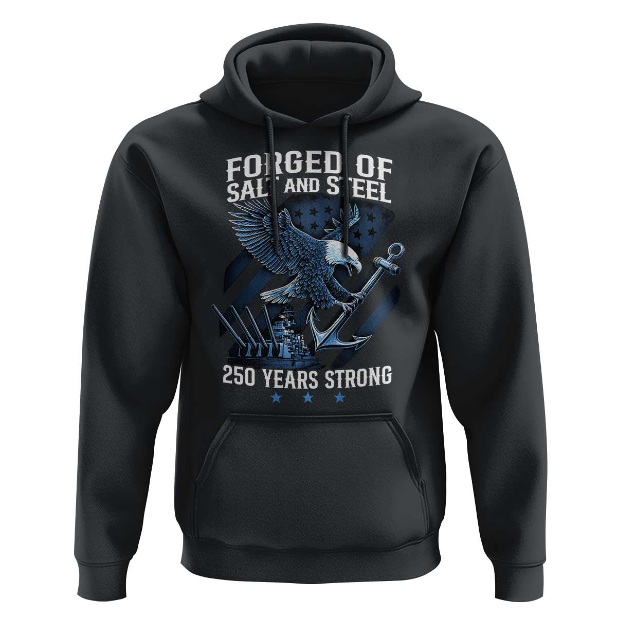 250th Anniversary Hoodie Forged Of Salt And Steel 250 Years Strong