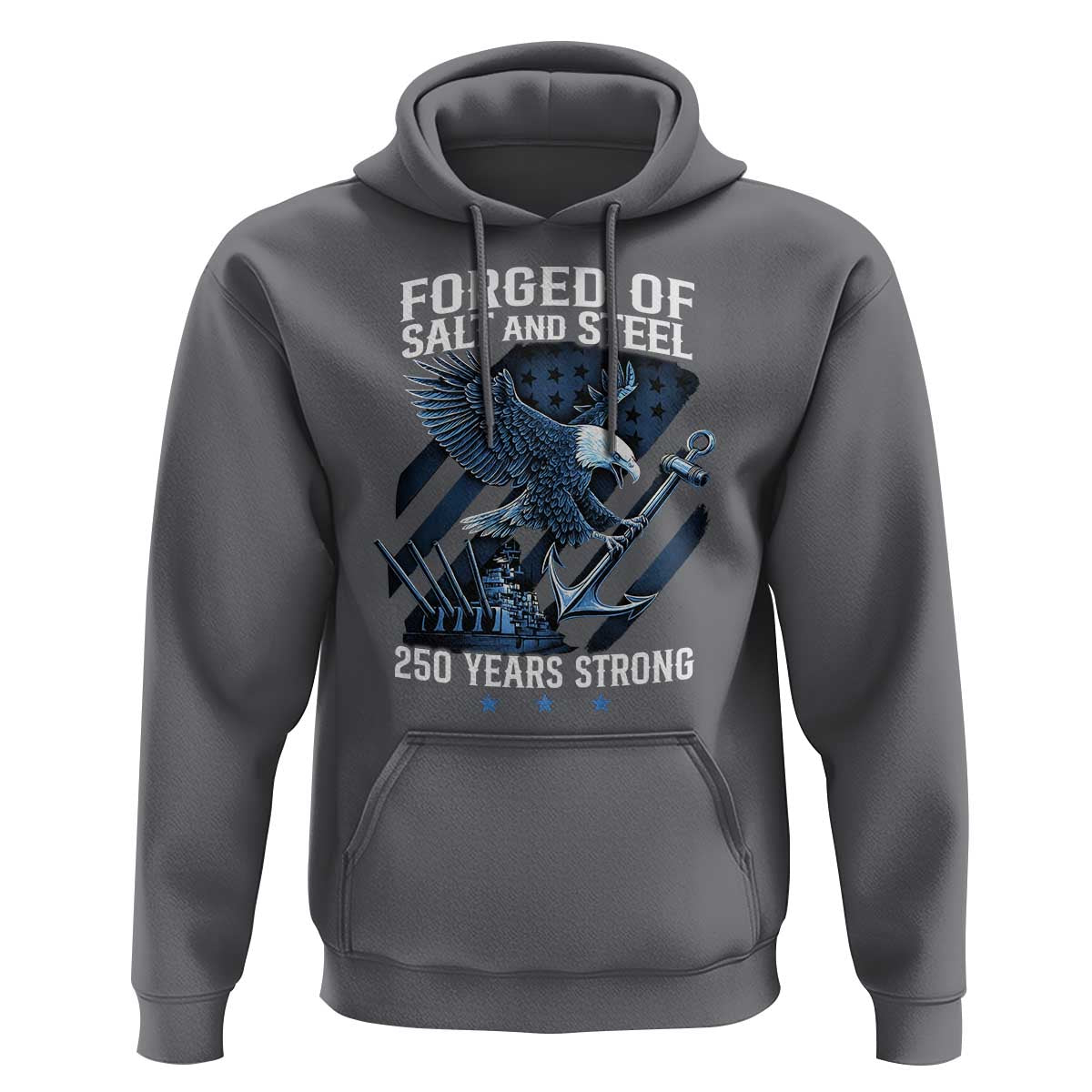 250th Anniversary Hoodie Forged Of Salt And Steel 250 Years Strong
