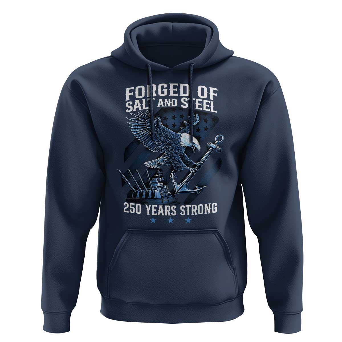 250th Anniversary Hoodie Forged Of Salt And Steel 250 Years Strong