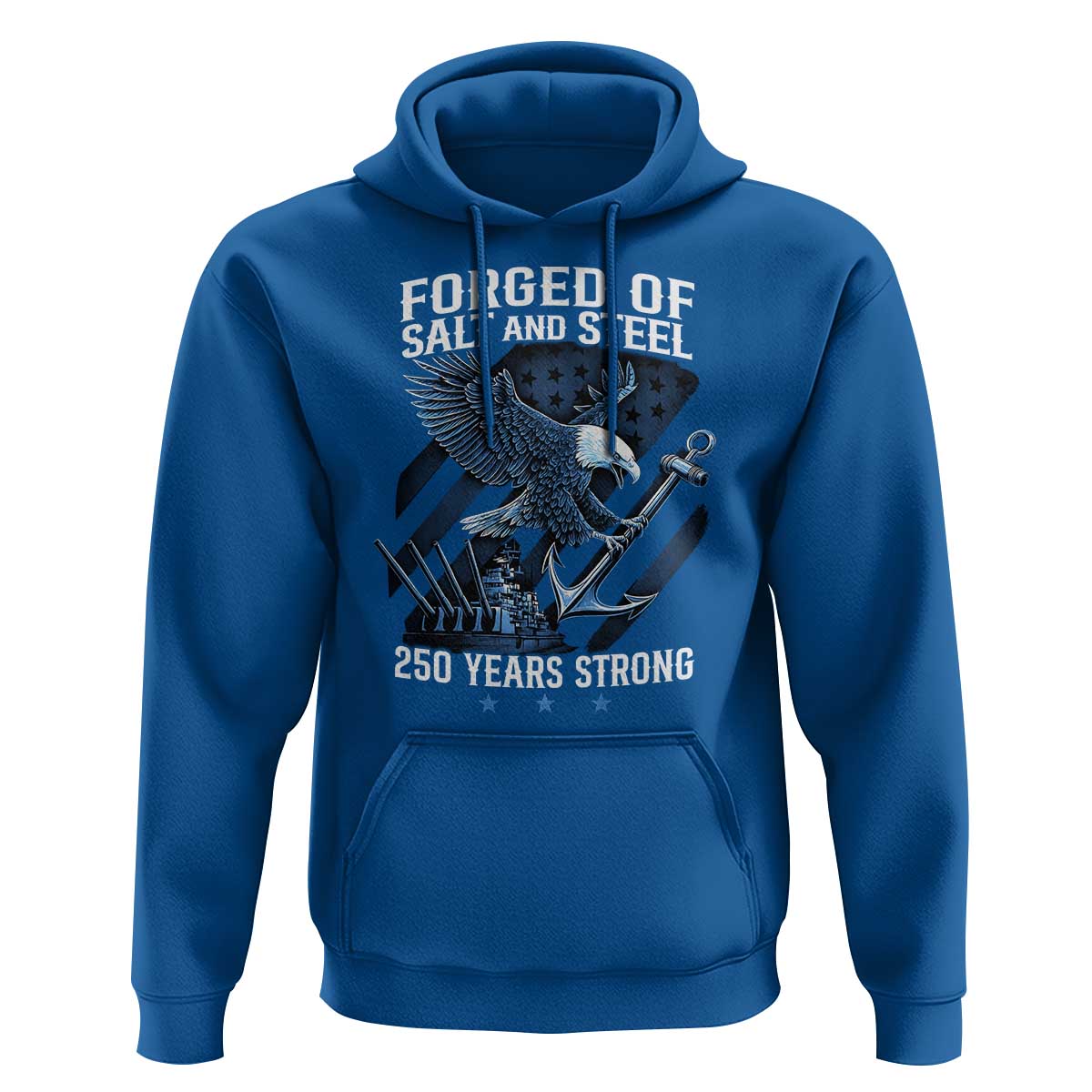 250th Anniversary Hoodie Forged Of Salt And Steel 250 Years Strong